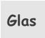 Glas